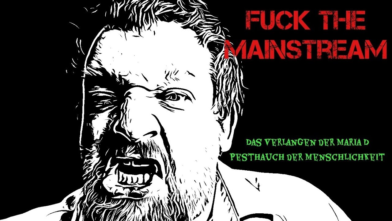 Das Verlangen der Maria D und Pesthauch der Menschlichkeit bei Fuck the Mainstream