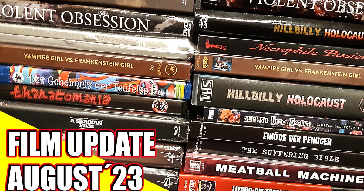 Film Update August 2023 | Neuzugänge | Underground, Asia Splatter | Mediabooks, Hartboxen, DVD´s