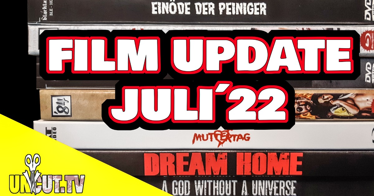 Filmupdate Juli´22, Neue Horror, Splatter, kontroverse Filme - Mediabooks, Blu Rays, DVDs usw.