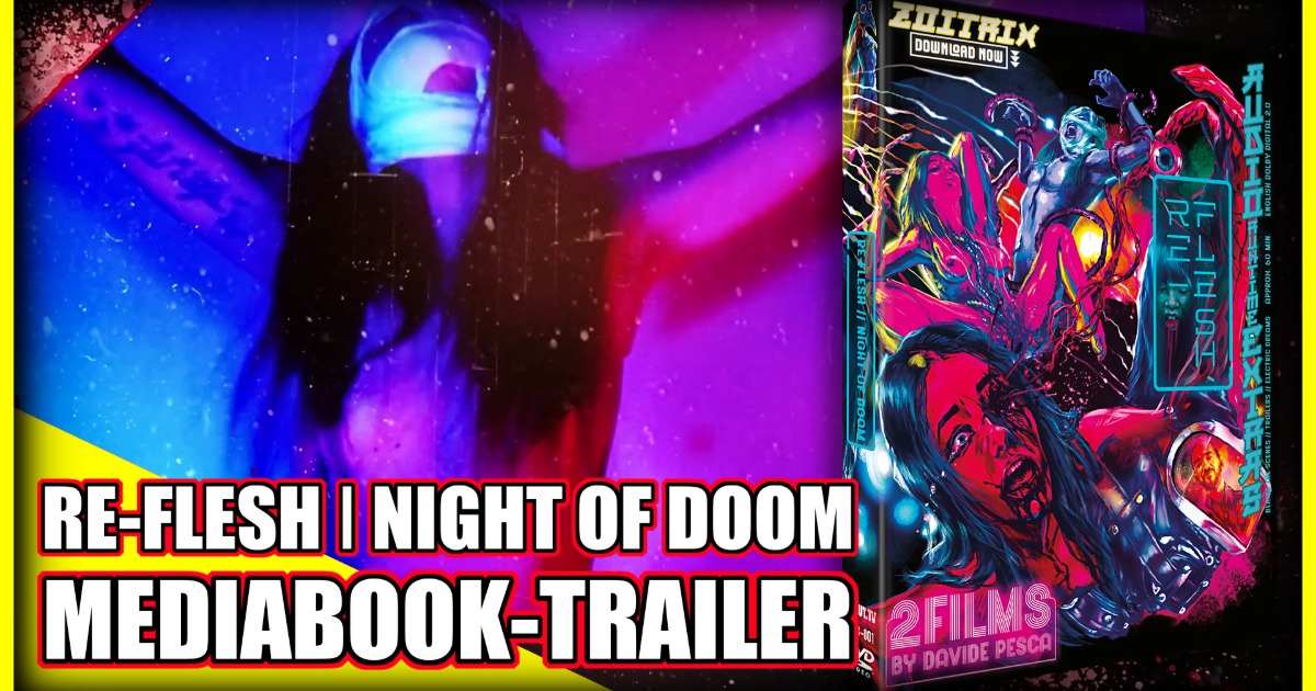 Trailer: RE-FLESH + NIGHT OF DOOM | Mediabook 333 Stück Limitierung | Davide Pesca, UncutTV Release