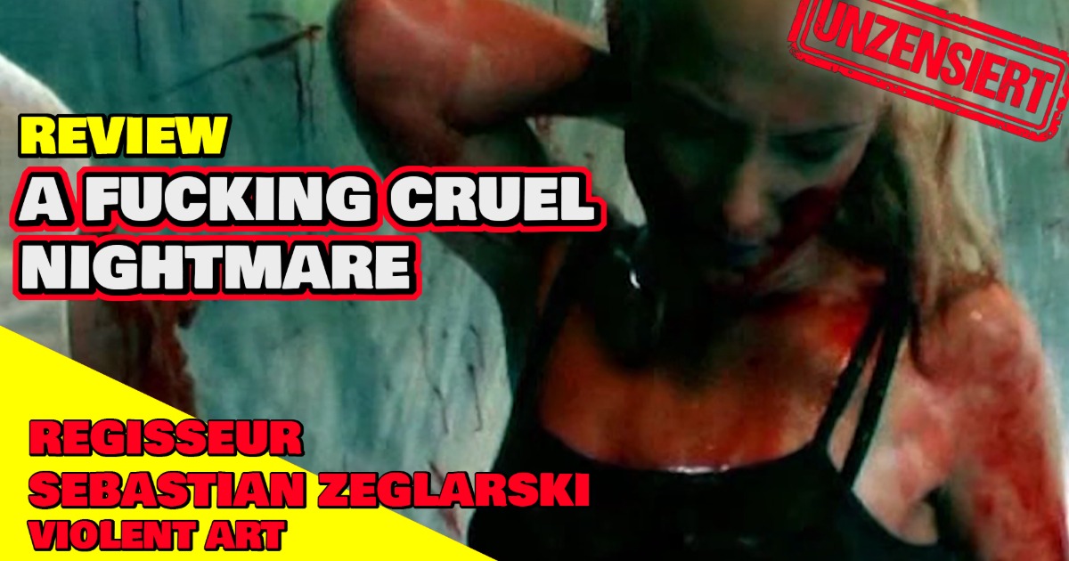 Review: A FUCKING CRUEL NIGHTMARE + UNZENSIERTER TRAILER | Horror Splatter | Sebastian Zeglarski