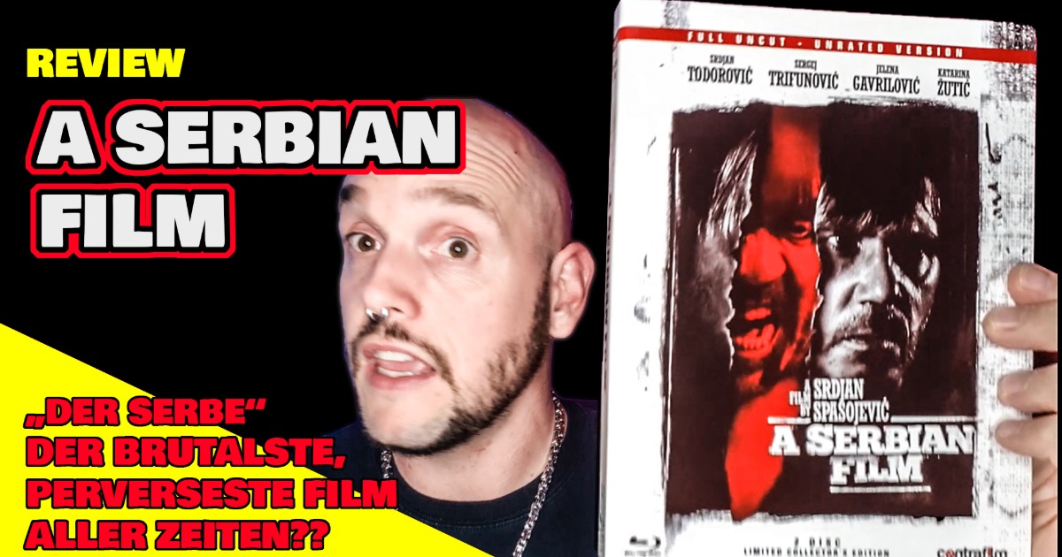 Review A SERBIAN FILM DER SERBE , Ist Das Der Krankste, Brutalste, Perverseste Film Aller Zeiten