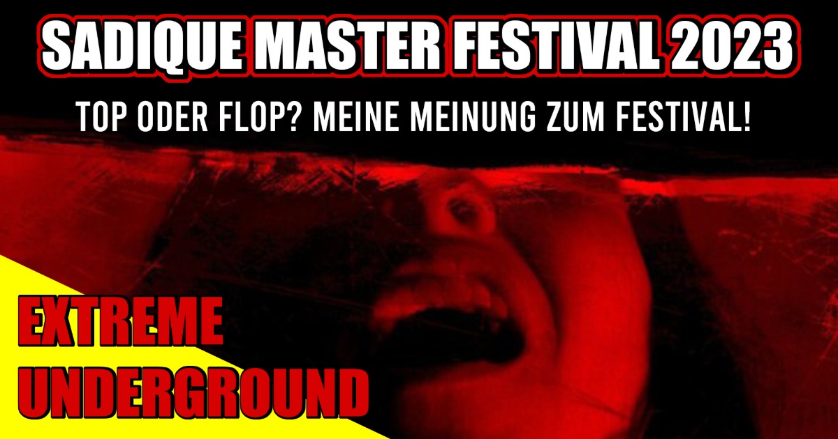 SADIQUE MASTER FESTIVAL 2023 | Extreme Underground | Meine Meinung zum Filmfestival in Paris